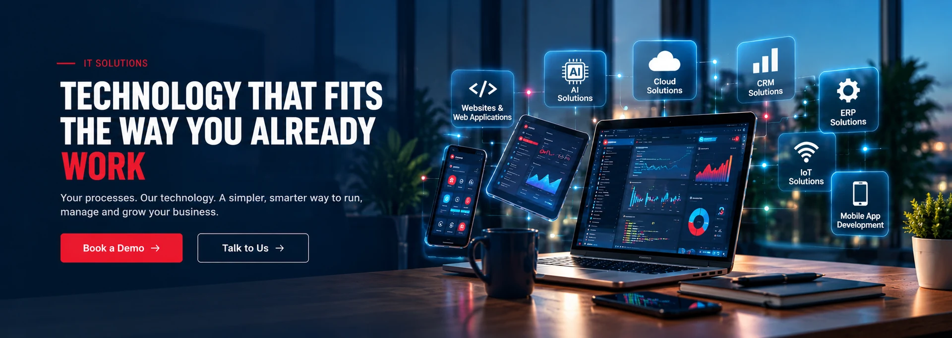 Websites and Web Applications; AI Solutions; Cloud Solutions; CRM Solutions; ERP Solutions; IoT Solutions; Mobile App Development